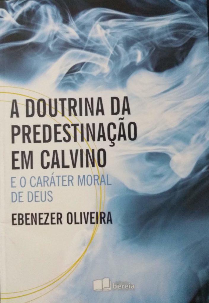 Capa de Livro: A doutrina da predestinação em Calvino e o caráter moral de Deuss