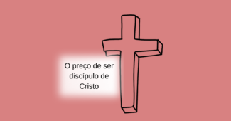 O preço de ser discípulo de Cristo